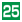 25